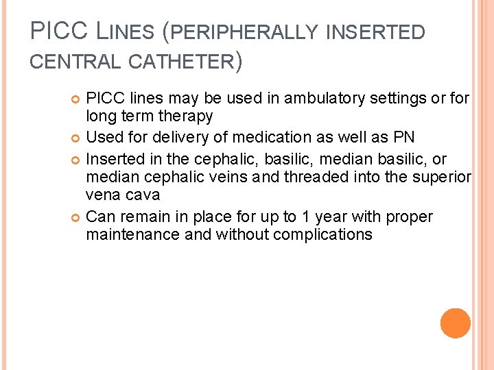 PICC LINES (PERIPHERALLY INSERTED CENTRAL CATHETER) PICC lines may be used in ambulatory settings