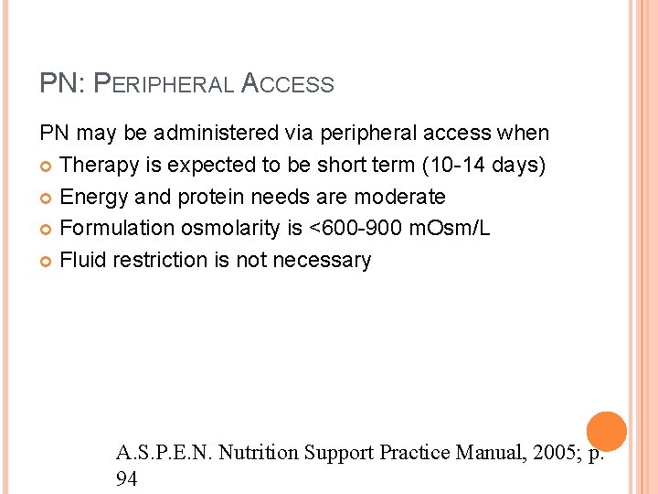 PN: PERIPHERAL ACCESS PN may be administered via peripheral access when Therapy is expected