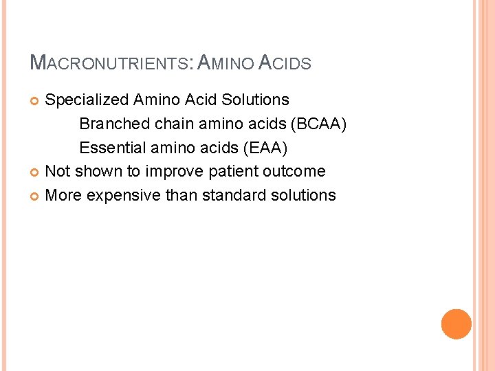 MACRONUTRIENTS: AMINO ACIDS Specialized Amino Acid Solutions Branched chain amino acids (BCAA) Essential amino