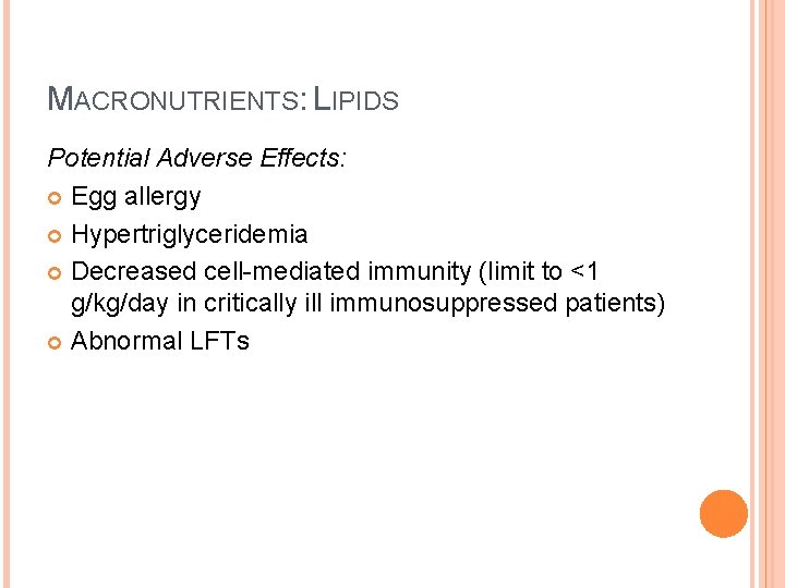 MACRONUTRIENTS: LIPIDS Potential Adverse Effects: Egg allergy Hypertriglyceridemia Decreased cell-mediated immunity (limit to <1