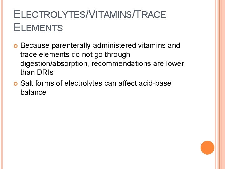 ELECTROLYTES/VITAMINS/TRACE ELEMENTS Because parenterally-administered vitamins and trace elements do not go through digestion/absorption, recommendations