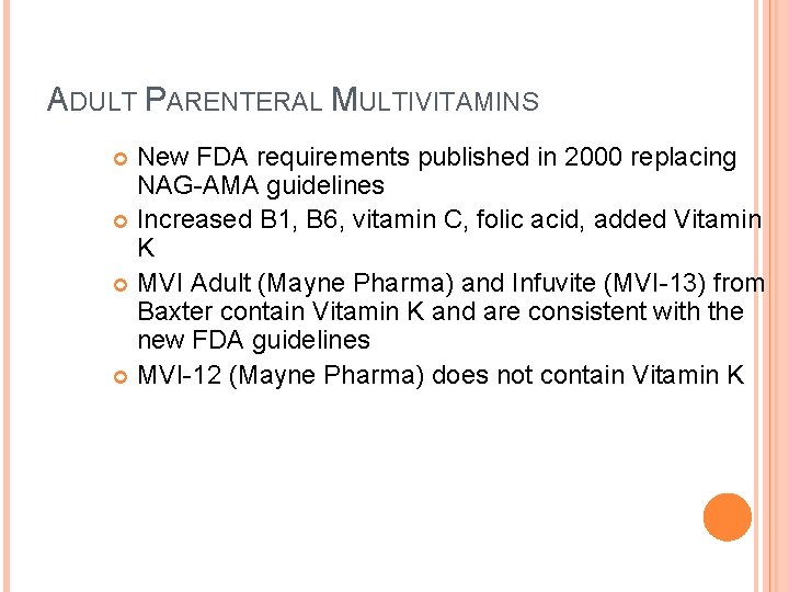 ADULT PARENTERAL MULTIVITAMINS New FDA requirements published in 2000 replacing NAG-AMA guidelines Increased B