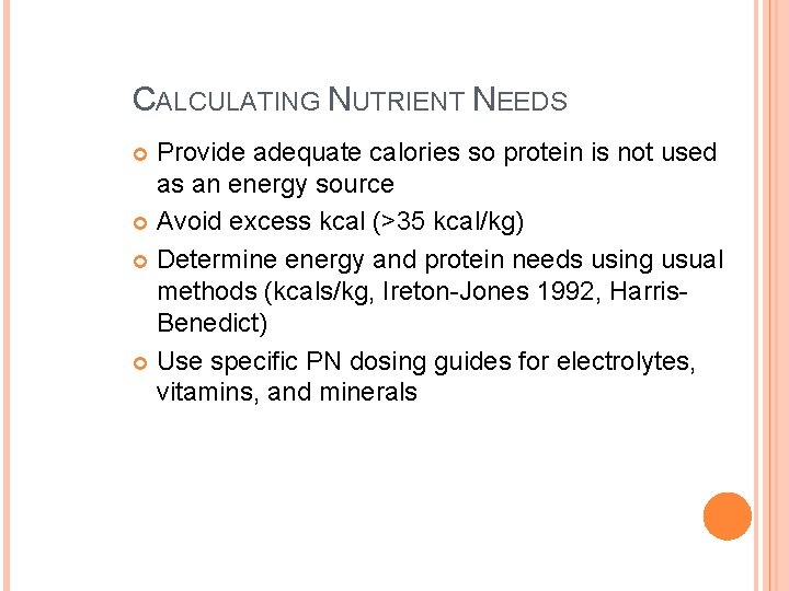 CALCULATING NUTRIENT NEEDS Provide adequate calories so protein is not used as an energy