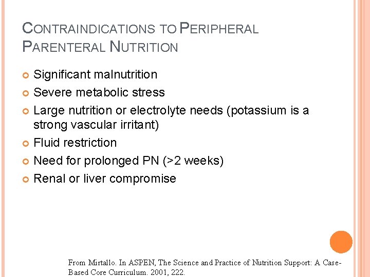 CONTRAINDICATIONS TO PERIPHERAL PARENTERAL NUTRITION Significant malnutrition Severe metabolic stress Large nutrition or electrolyte