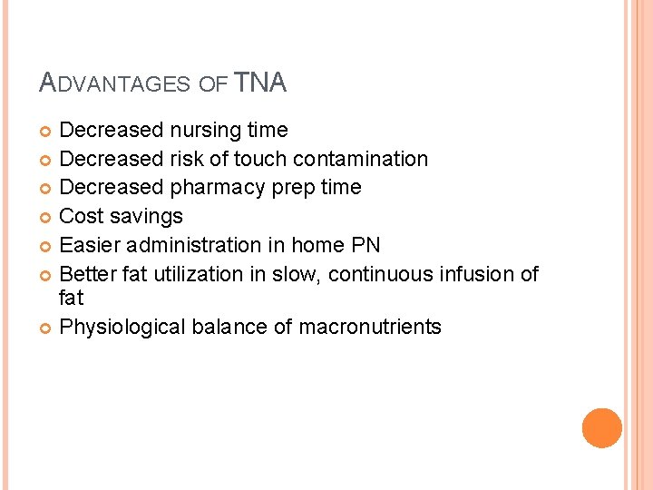 ADVANTAGES OF TNA Decreased nursing time Decreased risk of touch contamination Decreased pharmacy prep