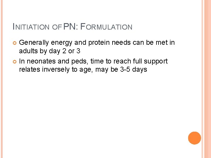 INITIATION OF PN: FORMULATION Generally energy and protein needs can be met in adults