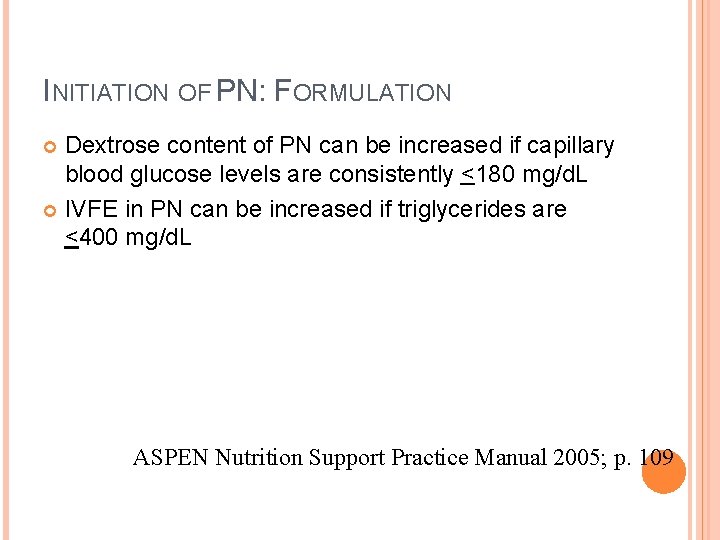 INITIATION OF PN: FORMULATION Dextrose content of PN can be increased if capillary blood