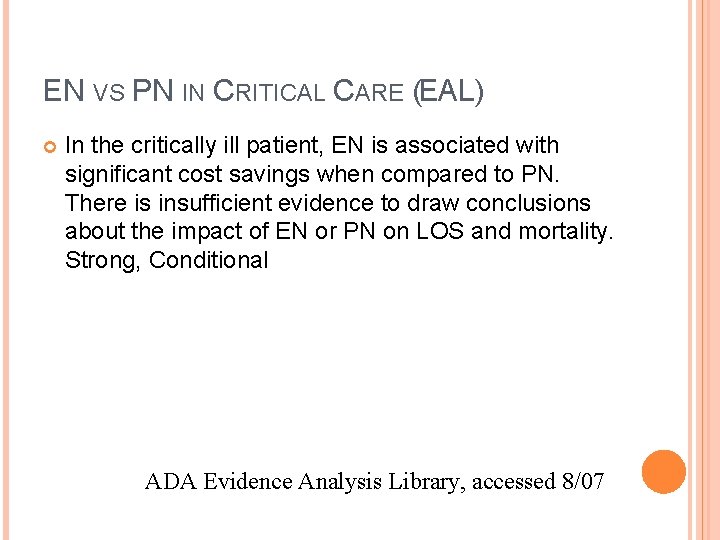 EN VS PN IN CRITICAL CARE (EAL) In the critically ill patient, EN is