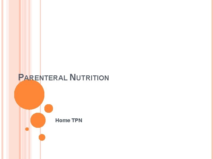PARENTERAL NUTRITION Home TPN 