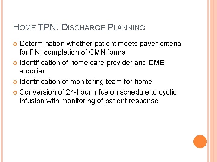 HOME TPN: DISCHARGE PLANNING Determination whether patient meets payer criteria for PN; completion of