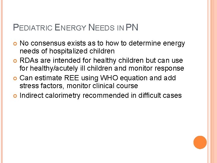 PEDIATRIC ENERGY NEEDS IN PN No consensus exists as to how to determine energy