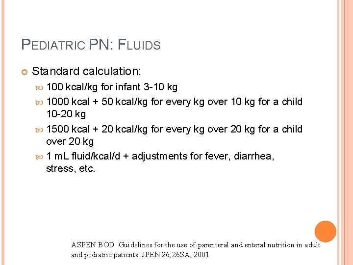 PEDIATRIC PN: FLUIDS Standard calculation: 100 kcal/kg for infant 3 -10 kg 1000 kcal