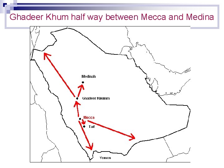Ghadeer Khum half way between Mecca and Medina 