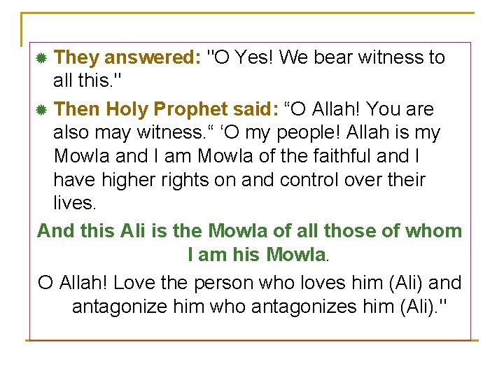 They answered: "O Yes! We bear witness to all this. " ® Then Holy