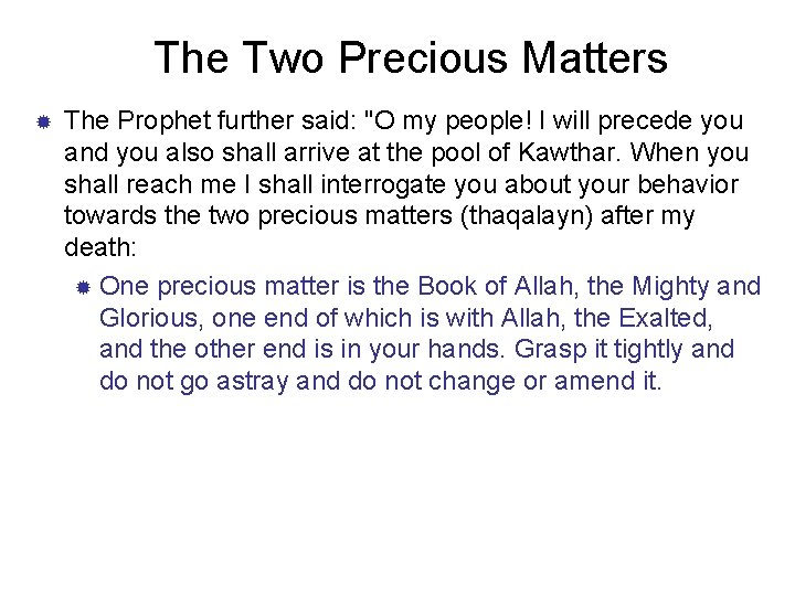 The Two Precious Matters ® The Prophet further said: "O my people! I will