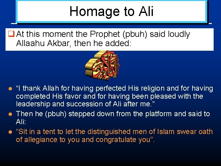 Homage to Ali q At this moment the Prophet (pbuh) said loudly Allaahu Akbar,