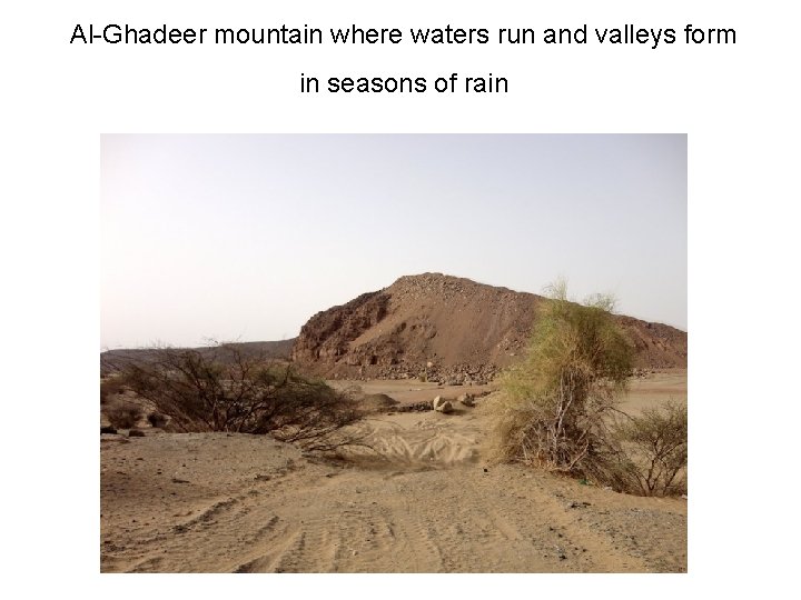 Al-Ghadeer mountain where waters run and valleys form in seasons of rain 