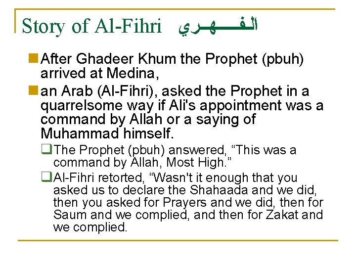 Story of Al-Fihri ﺍﻟـﻔـــــﻬــﺮﻱ n After Ghadeer Khum the Prophet (pbuh) arrived at Medina,