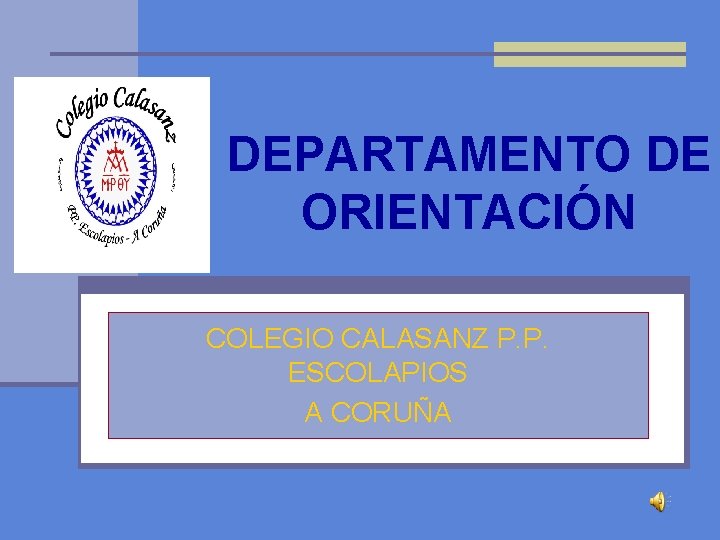 DEPARTAMENTO DE ORIENTACIÓN COLEGIO CALASANZ P. P. ESCOLAPIOS A CORUÑA 