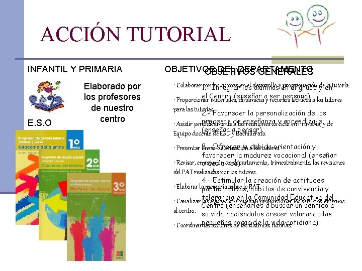 ACCIÓN TUTORIAL INFANTIL Y PRIMARIA E. S. O Elaborado por los profesores de nuestro