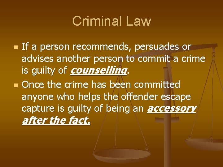 Criminal Law n n If a person recommends, persuades or advises another person to