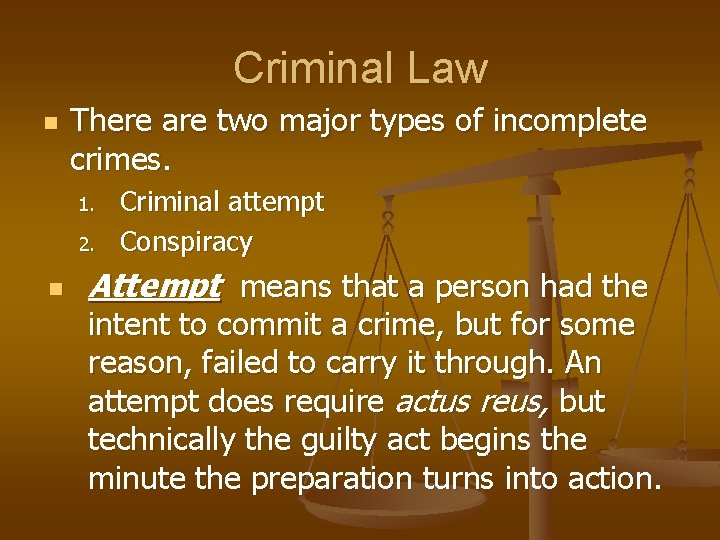 Criminal Law n There are two major types of incomplete crimes. 1. 2. n