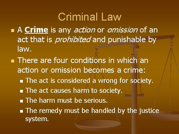 Criminal Law n n A Crime is any action or omission of an act