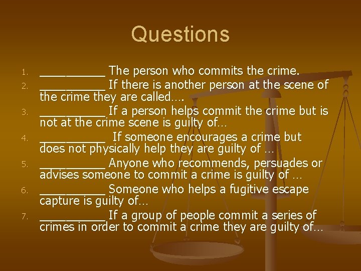 Questions 1. 2. 3. 4. 5. 6. 7. _____ The person who commits the