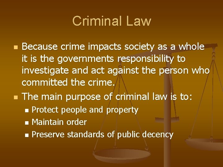 Criminal Law n n Because crime impacts society as a whole it is the