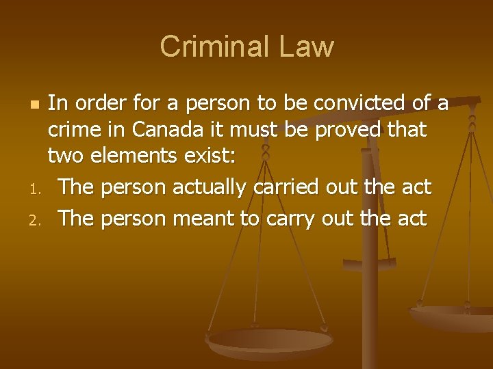 Criminal Law In order for a person to be convicted of a crime in