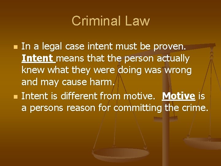 Criminal Law n n In a legal case intent must be proven. Intent means
