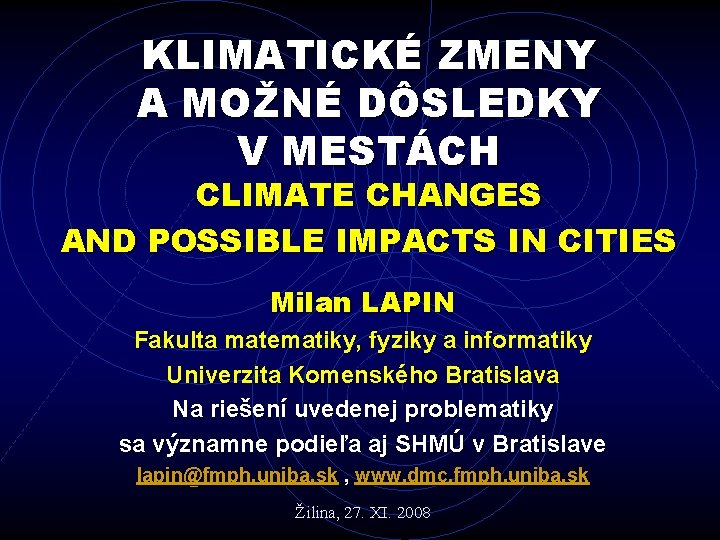 KLIMATICKÉ ZMENY A MOŽNÉ DÔSLEDKY V MESTÁCH CLIMATE CHANGES AND POSSIBLE IMPACTS IN CITIES