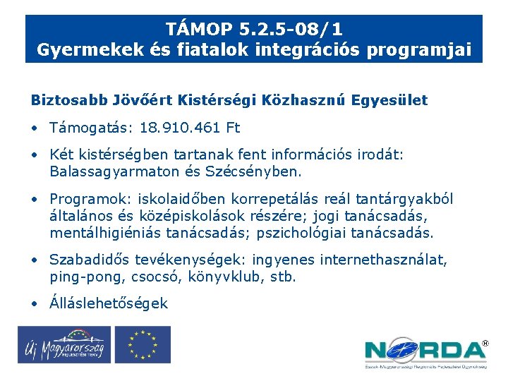 TÁMOP 5. 2. 5 -08/1 Gyermekek és fiatalok integrációs programjai Biztosabb Jövőért Kistérségi Közhasznú