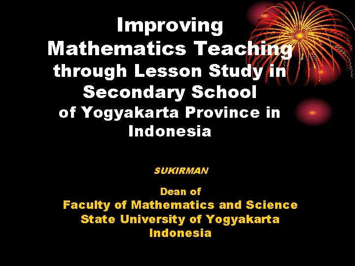 Improving Mathematics Teaching through Lesson Study in Secondary School of Yogyakarta Province in Indonesia