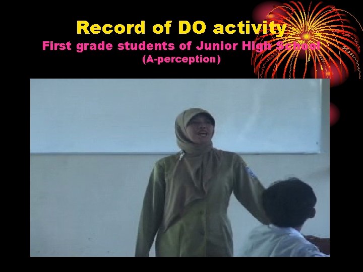 Record of DO activity First grade students of Junior High School (A-perception) 