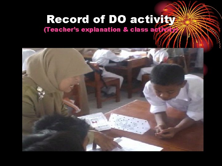 Record of DO activity (Teacher’s explanation & class activity) 