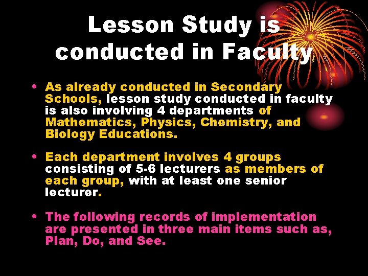 Lesson Study is conducted in Faculty • As already conducted in Secondary Schools, lesson