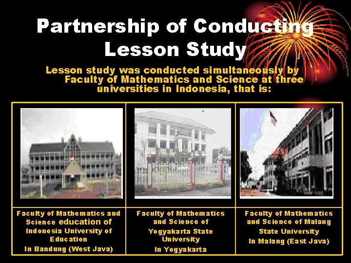 Partnership of Conducting Lesson Study Lesson study was conducted simultaneously by Faculty of Mathematics