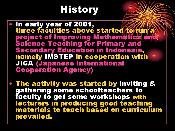 History • In early year of 2001, three faculties above started to run a