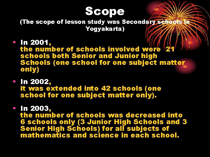 Scope (The scope of lesson study was Secondary schools in Yogyakarta) • In 2001,