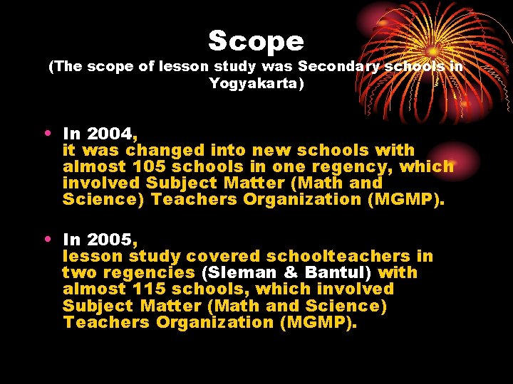Scope (The scope of lesson study was Secondary schools in Yogyakarta) • In 2004,