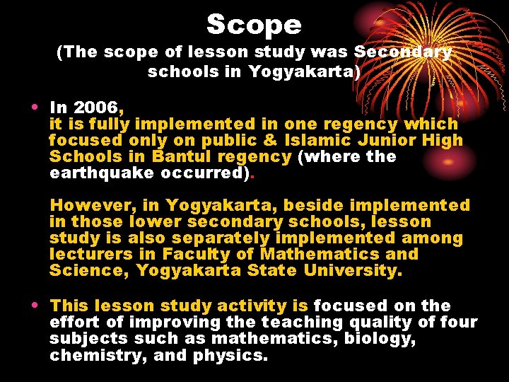 Scope (The scope of lesson study was Secondary schools in Yogyakarta) • In 2006,