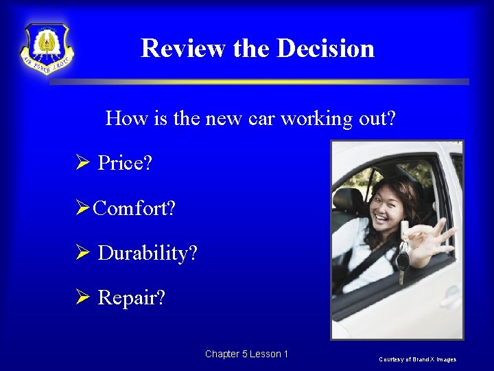 Review the Decision How is the new car working out? Ø Price? ØComfort? Ø