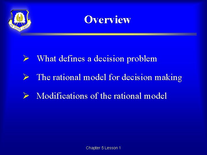 Overview Ø What defines a decision problem Ø The rational model for decision making