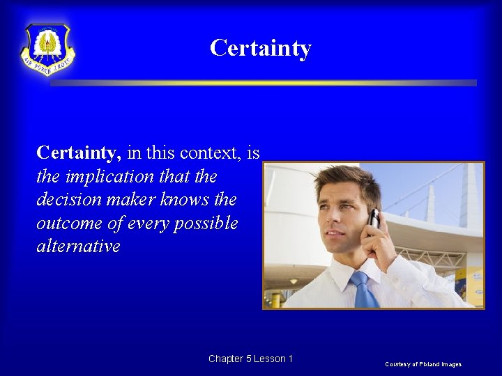 Certainty, in this context, is the implication that the decision maker knows the outcome
