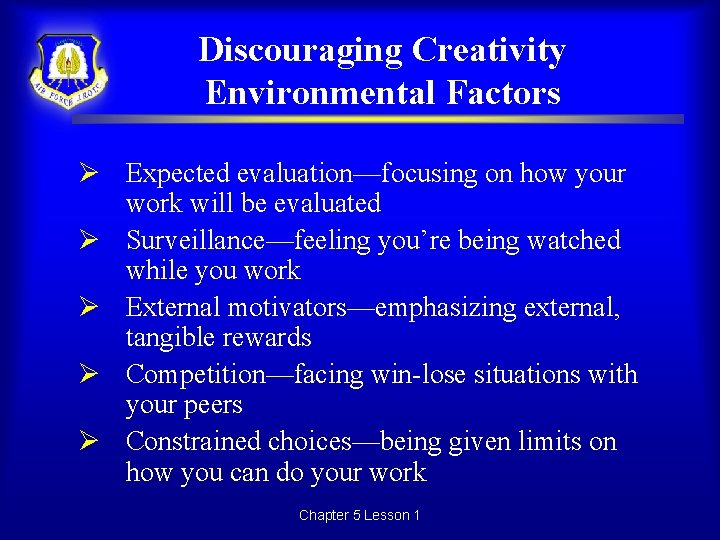 Discouraging Creativity Environmental Factors Ø Expected evaluation—focusing on how your work will be evaluated