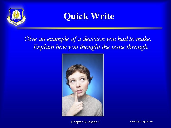 Quick Write Give an example of a decision you had to make. Explain how