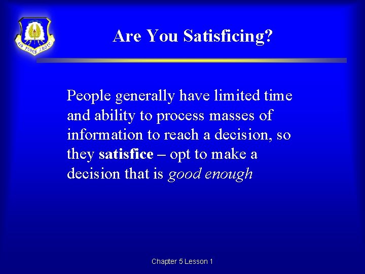 Are You Satisficing? People generally have limited time and ability to process masses of