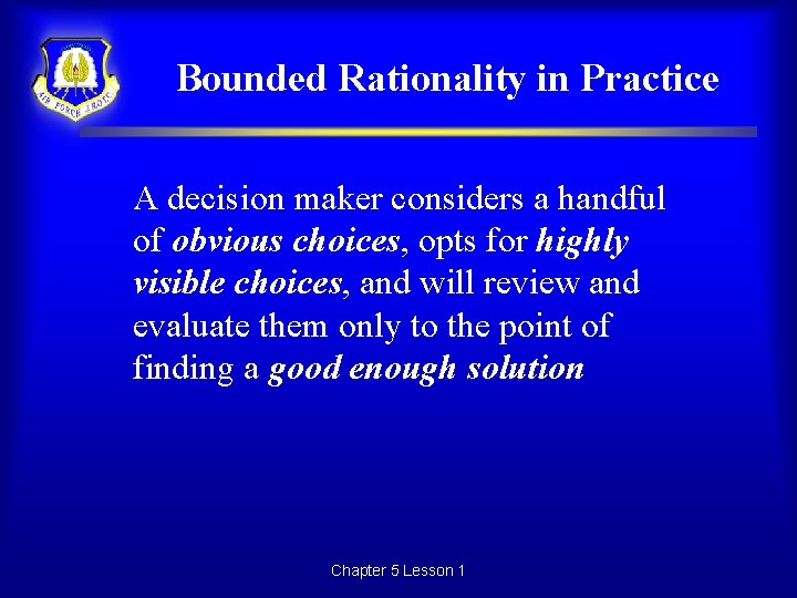 Bounded Rationality in Practice A decision maker considers a handful of obvious choices, opts