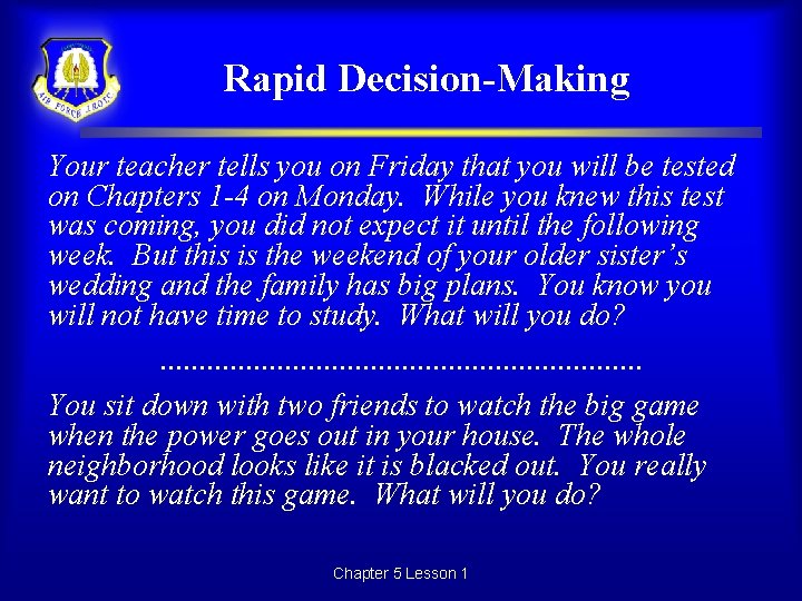 Rapid Decision-Making Your teacher tells you on Friday that you will be tested on